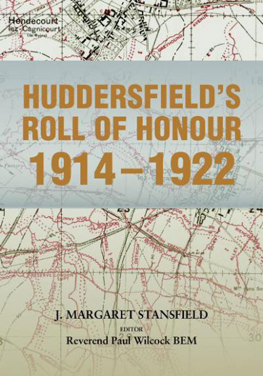 Huddersfield's Roll of Honour: 1914-1922 (2014) by J. Margaret Stansfield